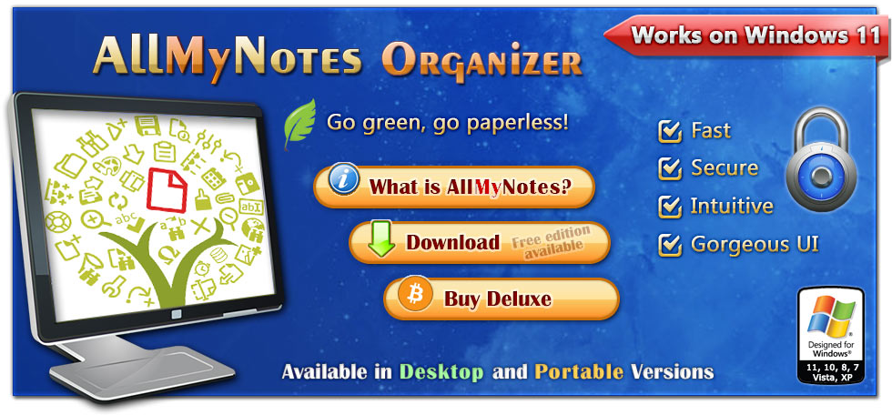 AllMyNotes Organizer - the PC app to keep notes securely AllMyNotes Organizer - portable Document Management Software for Windows. Available in Deluxe and Lite editions :)