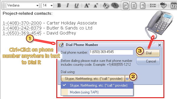 DialerWe don't restrict you with forms and fields - enter phones, emails, hyperlinks, anywhere in the text!