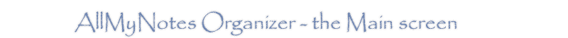 AllMyNotes Main Window - Build your ideas in flexible folders hierarchy